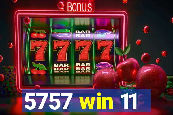 5757 win 11